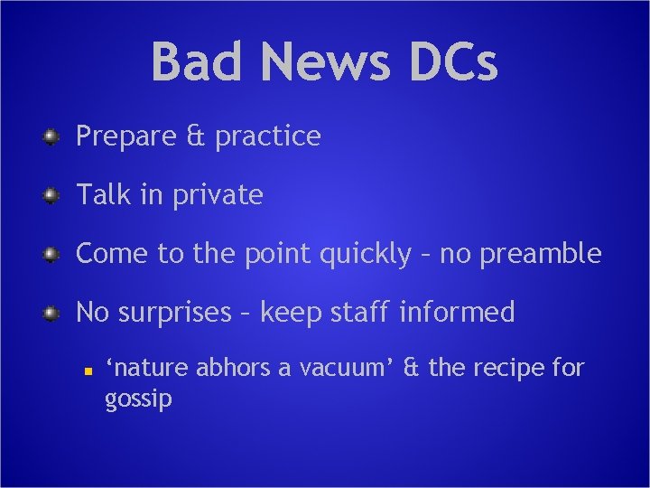 Bad News DCs Prepare & practice Talk in private Come to the point quickly