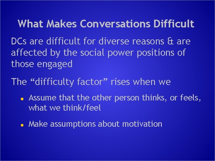 What Makes Conversations Difficult DCs are difficult for diverse reasons & are affected by