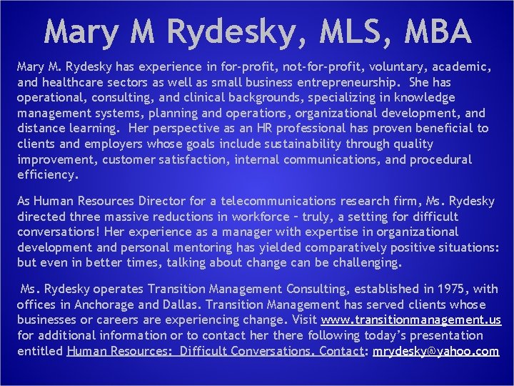 Mary M Rydesky, MLS, MBA Mary M. Rydesky has experience in for-profit, not-for-profit, voluntary,