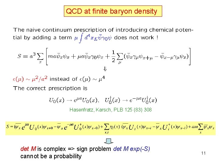 QCD at finite baryon density Hasenfratz, Karsch, PLB 125 (83) 308 det M is