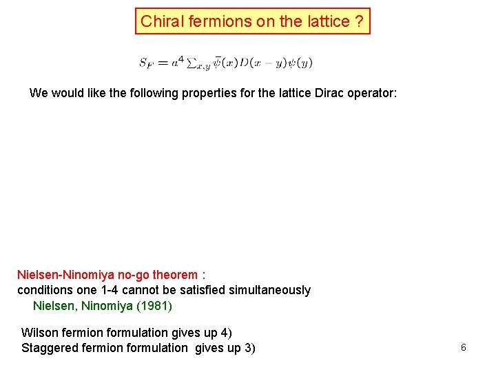 Chiral fermions on the lattice ? We would like the following properties for the