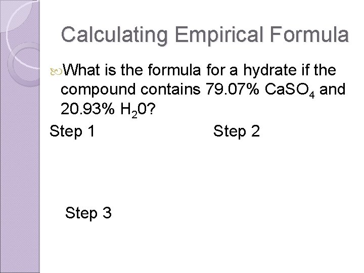 Calculating Empirical Formula What is the formula for a hydrate if the compound contains