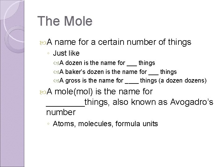 The Mole A name for a certain number of things ◦ Just like A