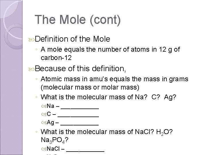 The Mole (cont) Definition of the Mole ◦ A mole equals the number of