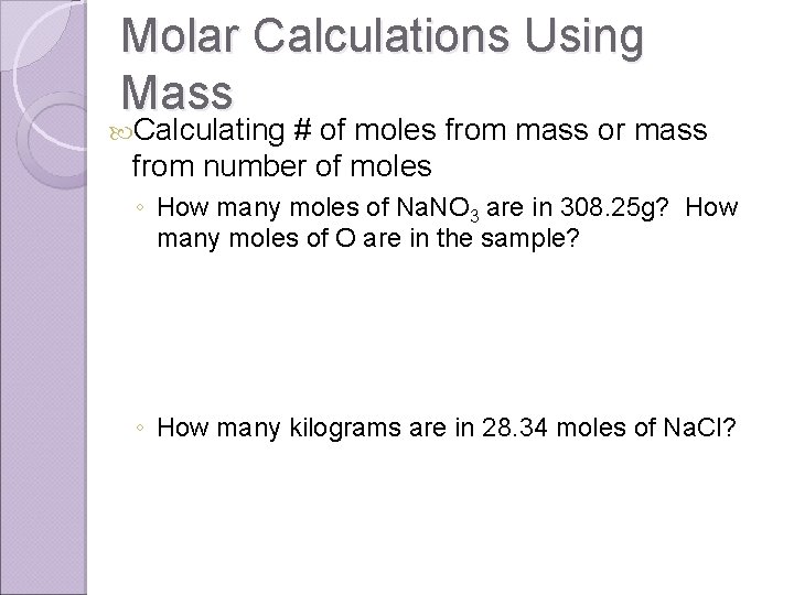 Molar Calculations Using Mass Calculating # of moles from mass or mass from number