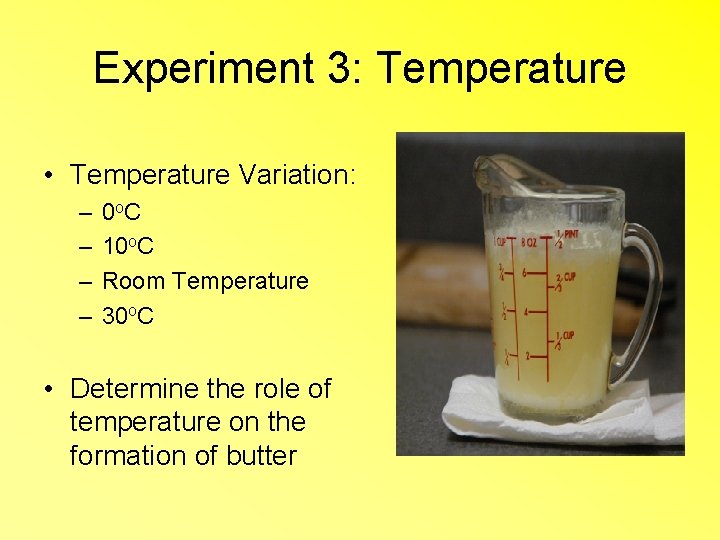 Experiment 3: Temperature • Temperature Variation: – – 0 o. C 10 o. C