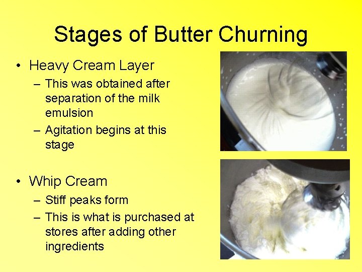 Stages of Butter Churning • Heavy Cream Layer – This was obtained after separation