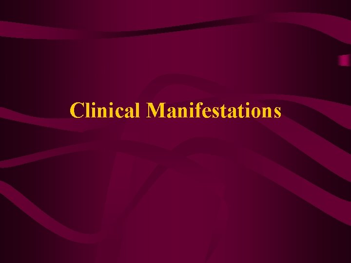 Clinical Manifestations 