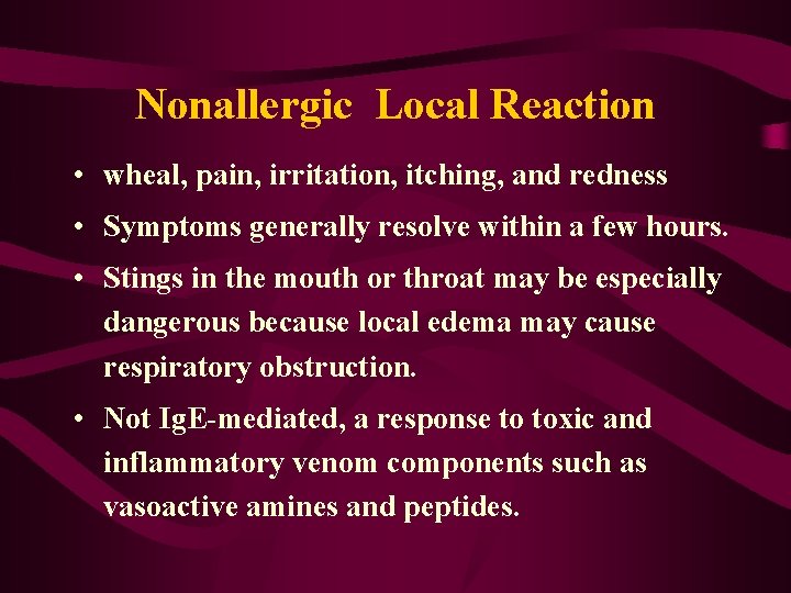 Nonallergic Local Reaction • wheal, pain, irritation, itching, and redness • Symptoms generally resolve