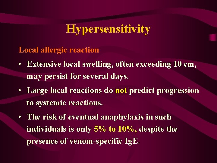 Hypersensitivity Local allergic reaction • Extensive local swelling, often exceeding 10 cm, may persist