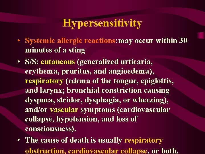 Hypersensitivity • Systemic allergic reactions: may occur within 30 minutes of a sting •