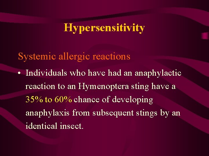 Hypersensitivity Systemic allergic reactions • Individuals who have had an anaphylactic reaction to an