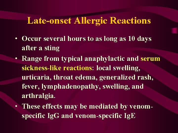 Late-onset Allergic Reactions • Occur several hours to as long as 10 days after