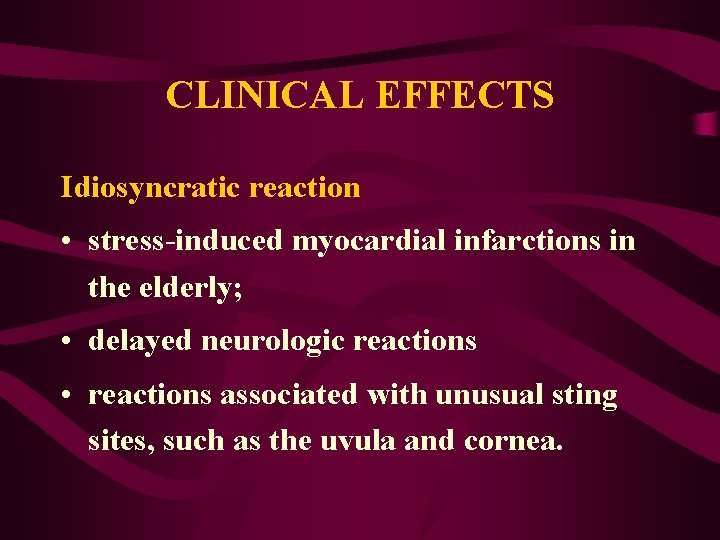 CLINICAL EFFECTS Idiosyncratic reaction • stress-induced myocardial infarctions in the elderly; • delayed neurologic