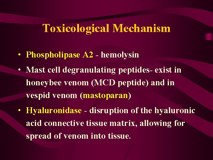 Toxicological Mechanism • Phospholipase A 2 - hemolysin • Mast cell degranulating peptides- exist