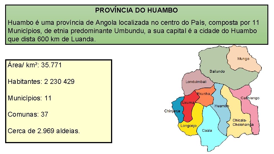 PROVÍNCIA DO HUAMBO Huambo é uma província de Angola localizada no centro do País,