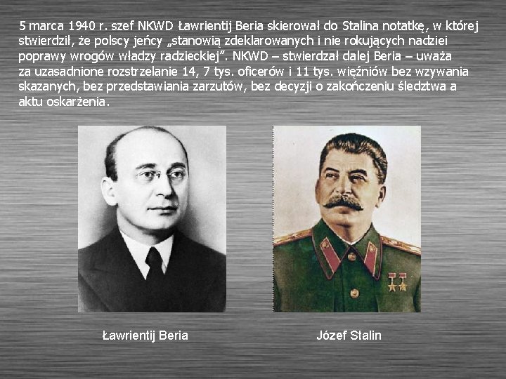 5 marca 1940 r. szef NKWD Ławrientij Beria skierował do Stalina notatkę, w której