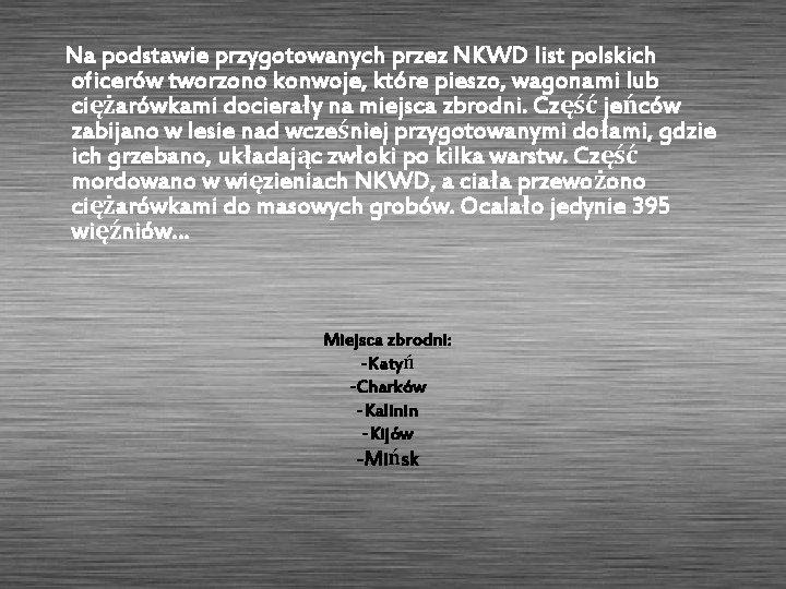 Na podstawie przygotowanych przez NKWD list polskich oficerów tworzono konwoje, które pieszo, wagonami lub
