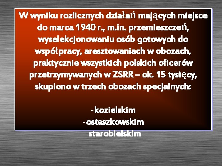 W wyniku rozlicznych działań mających miejsce do marca 1940 r. , m. in. przemieszczeń,