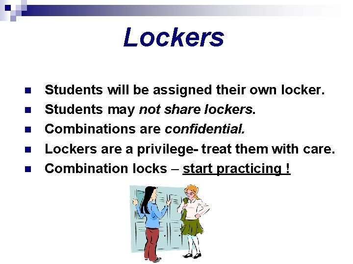 Lockers n n n Students will be assigned their own locker. Students may not