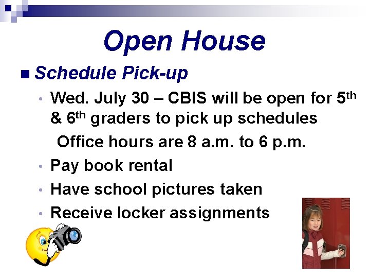 Open House n Schedule Pick-up Wed. July 30 – CBIS will be open for