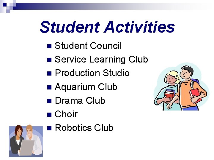 Student Activities Student Council n Service Learning Club n Production Studio n Aquarium Club