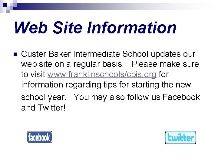 Web Site Information n Custer Baker Intermediate School updates our web site on a