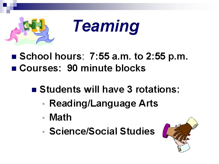 Teaming School hours: 7: 55 a. m. to 2: 55 p. m. n Courses: