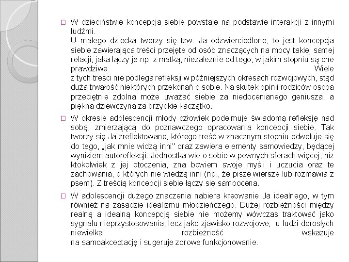 � W dzieciństwie koncepcja siebie powstaje na podstawie interakcji z innymi ludźmi. U małego � W dzieciństwie koncepcja siebie powstaje na podstawie interakcji z innymi ludźmi. U małego