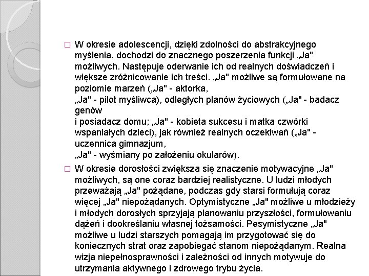 � W okresie adolescencji, dzięki zdolności do abstrakcyjnego myślenia, dochodzi do znacznego poszerzenia funkcji � W okresie adolescencji, dzięki zdolności do abstrakcyjnego myślenia, dochodzi do znacznego poszerzenia funkcji