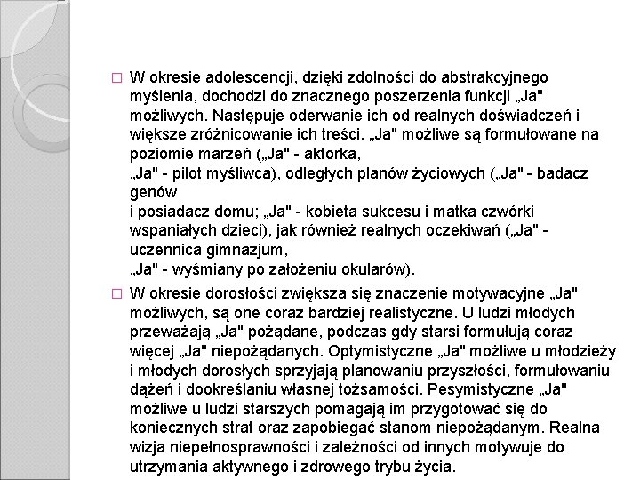 � W okresie adolescencji, dzięki zdolności do abstrakcyjnego myślenia, dochodzi do znacznego poszerzenia funkcji