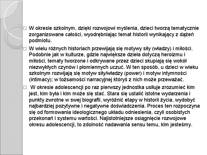 � W okresie szkolnym, dzięki rozwojowi myślenia, dzieci tworzą tematycznie zorganizowane całości, wyodrębniając temat � W okresie szkolnym, dzięki rozwojowi myślenia, dzieci tworzą tematycznie zorganizowane całości, wyodrębniając temat