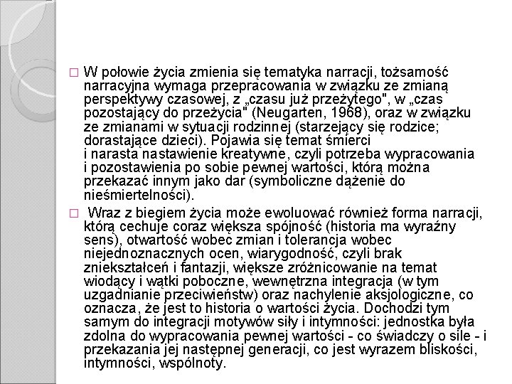 W połowie życia zmienia się tematyka narracji, tożsamość narracyjna wymaga przepracowania w związku ze W połowie życia zmienia się tematyka narracji, tożsamość narracyjna wymaga przepracowania w związku ze