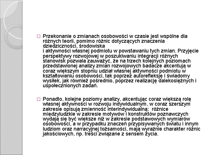 � Przekonanie o zmianach osobowości w czasie jest wspólne dla różnych teorii, pomimo różnic � Przekonanie o zmianach osobowości w czasie jest wspólne dla różnych teorii, pomimo różnic