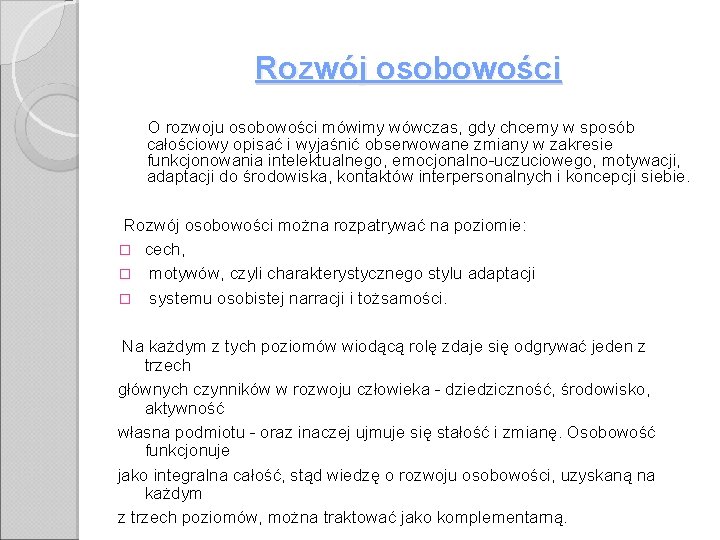 Rozwój osobowości O rozwoju osobowości mówimy wówczas, gdy chcemy w sposób całościowy opisać i