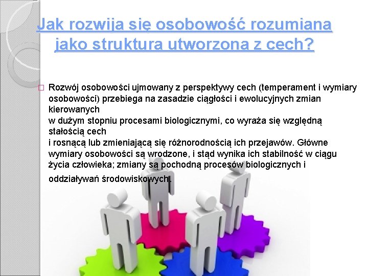 Jak rozwija się osobowość rozumiana jako struktura utworzona z cech? � Rozwój osobowości ujmowany Jak rozwija się osobowość rozumiana jako struktura utworzona z cech? � Rozwój osobowości ujmowany