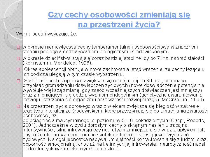 Czy cechy osobowości zmieniają się na przestrzeni życia? Wyniki badań wykazują, że: � �