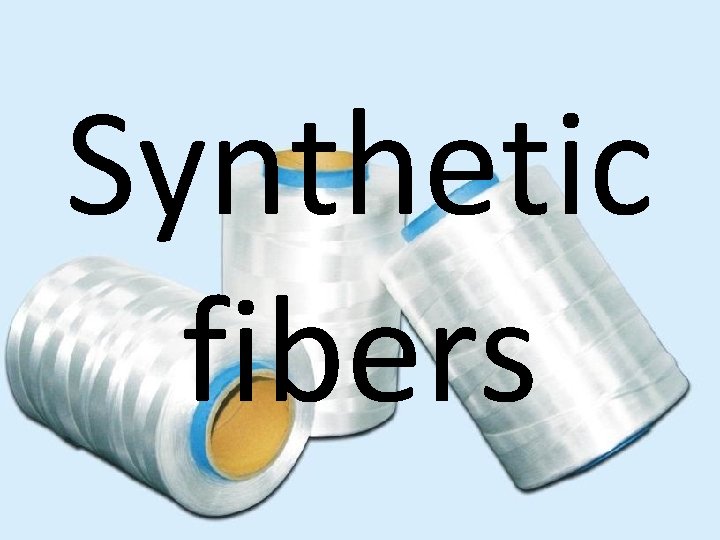 Synthetic fibers 