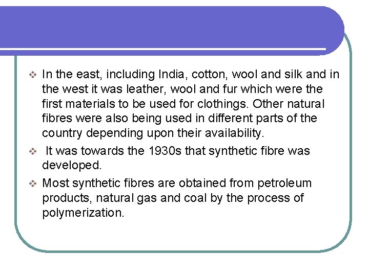 In the east, including India, cotton, wool and silk and in the west it