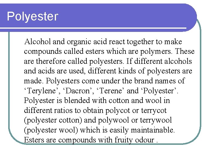 Polyester Alcohol and organic acid react together to make compounds called esters which are