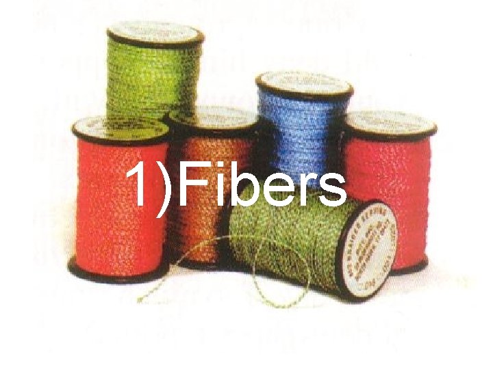 1)Fibers 