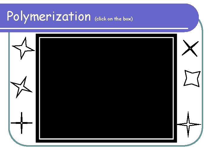 Polymerization (click on the box) 