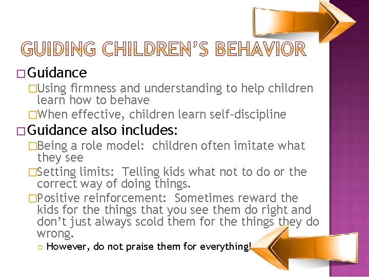 �Guidance �Using firmness and understanding to help children learn how to behave �When effective,