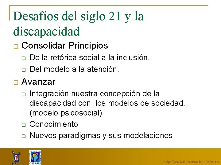 Desafíos del siglo 21 y la discapacidad q Consolidar Principios q q q De