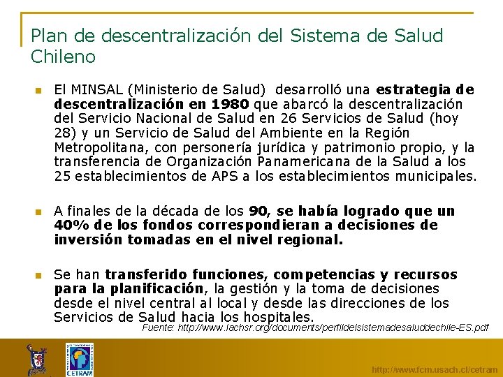 Plan de descentralización del Sistema de Salud Chileno n n n El MINSAL (Ministerio
