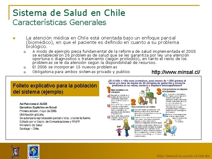 Sistema de Salud en Chile Características Generales La atención médica en Chile está orientada