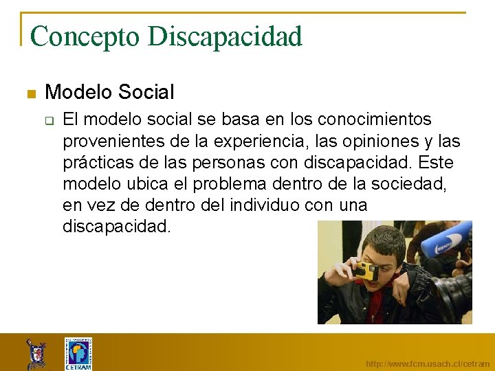 Concepto Discapacidad n Modelo Social q El modelo social se basa en los conocimientos