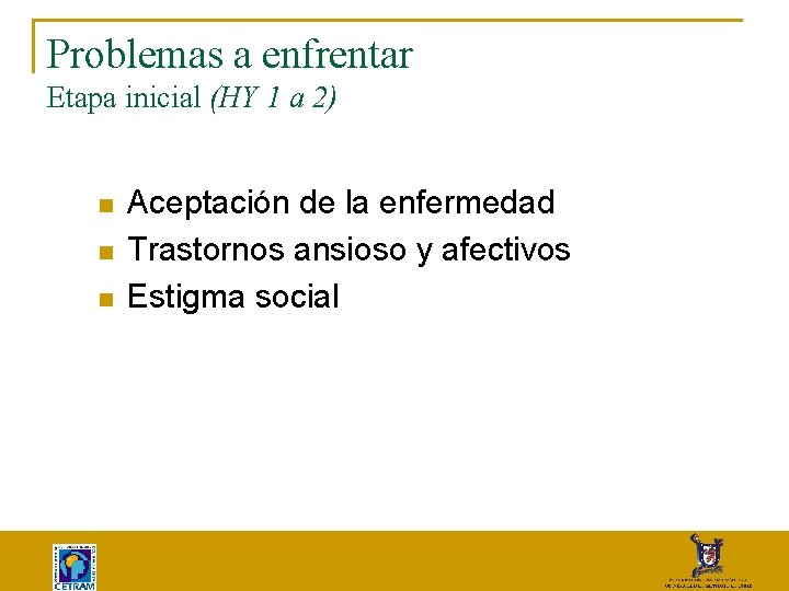 Problemas a enfrentar Etapa inicial (HY 1 a 2) n n n Aceptación de