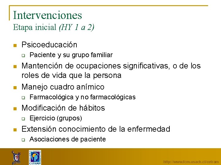 Intervenciones Etapa inicial (HY 1 a 2) n Psicoeducación q n n Mantención de