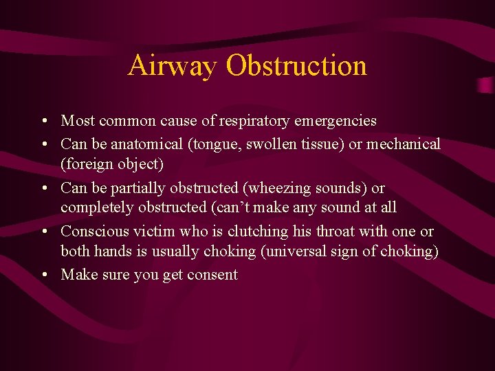 Airway Obstruction • Most common cause of respiratory emergencies • Can be anatomical (tongue,